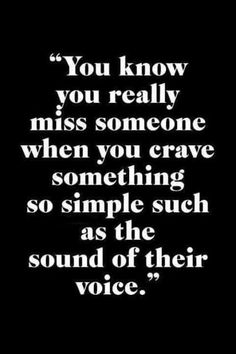 a black and white photo with the words you know you really miss someone when you crave something so simple such as the sound of their voice