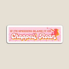 a sticker that says if i'm speeding blame it on, chapell