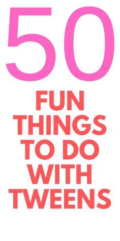 50 FUN THINGS TO DO WITH TWEENS - HERE ARE THINGS FOR YOU TO DO WITH THE TWEENS IN YOUR LIFE. Things For Teens, Date Activities, Entrepreneur Advice, Independent Activities, Activities For Girls, Fun Activities For Kids, Activities To Do