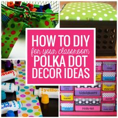 how to diy for your classroom polka dot decor ideas