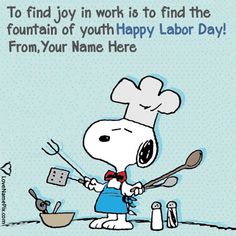 a cartoon character holding spoons and spatula in front of a sign that says, to find joy in work is to find the fountain of youth happy labor day from your name here