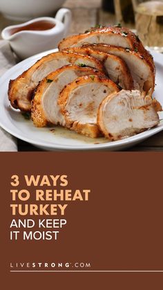 the words 3 ways to reheat turkey and keep it moist on a white plate