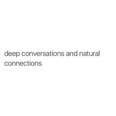 the words deep conversations and natural connections