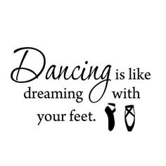 a black and white quote with the words dancing is like dreaming with your feet on it