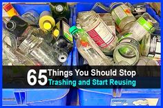 several blue bins filled with plastic bottles and other items that are labeled 65 things you should stop trashing and start reusing