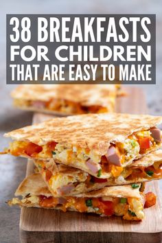 two quesadillas stacked on top of each other with the words 38 breakfasts for children that are easy to make