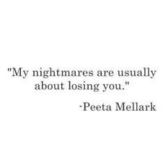 a quote that reads,'my nightmares are usually about losing you'with an image of