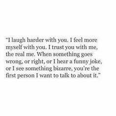 a quote that reads laugh harder with you, i feel more myself with you trust