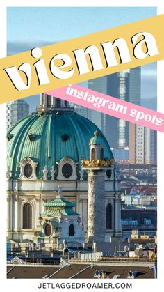 the top of a building with text overlay that reads, vienna instagram spots