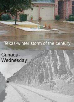 two pictures with the words texas - winter storm of the century and canada - wednesday