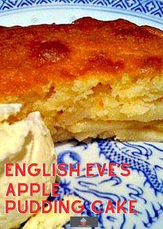 an english apple pudding cake on a blue and white plate with text overlay that reads, english eve's apple pudding cake