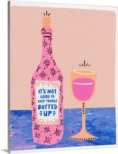 a painting of a bottle and a wine glass with the words it's not very things bottled up