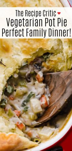 a casserole dish with a wooden spoon in it and text overlay that reads the recipe critic vegetarian pot pie perfect family dinner