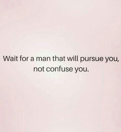 a man that will pursue you, not confuse you quote on pink background