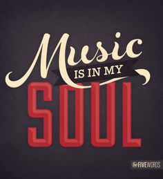 the words music is in my soul written on a black background with red and white lettering