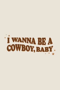 i wanna be a cowboy, baby wall decal in brown on a tan background