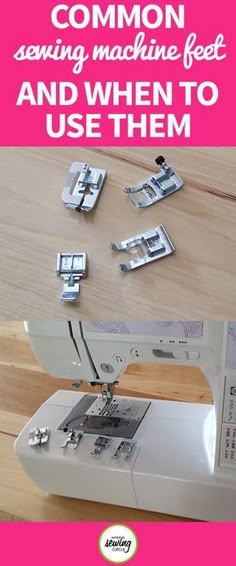 a sewing machine with the words common sewing machine feet and when to use them on it