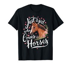 PRICES MAY VARY. This humorous with Just A Girl Who Loves Horses Riding is perfect for women, girls, and kids passionate about horses, horseback riding, and equestrian activities. Who Loves Horses Riding is a great for any, from July 4th to Christmas, Father's Day, Mother's Day. Lightweight, Classic fit, Double-needle sleeve and bottom hem Aesthetic Horse, Horse Graphic, Horses Riding, Horse Animal, Horse T Shirts, Sister Wife, Horse Designs, Round Neck Tees, Mom Daughter