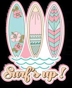 three surfboards with the words surf's up on them