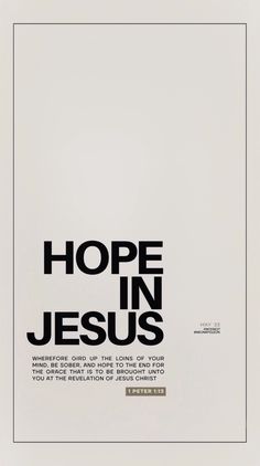 a black and white poster with the words hope in jesus on it's side