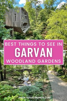 the best things to see in garvan woodland gardens