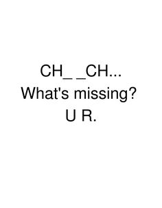 the words ch - ch what's missing ur? written in black on a white background