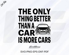 the only thing better than a car is more cars