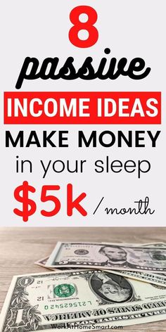 money with the text 8 passive income ideas to make money in your sleep $ 5k / month