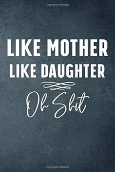 Mom Daughter Love, Daughter Quotes Funny, Love My Kids Quotes, Letters To My Husband, Twisted Quotes, My Children Quotes, Children Quotes, Like Mother Like Daughter