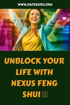 unblock your life with Nexus Feng Shui Attract Men, Fulfilling Life