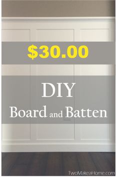 an empty room with the words $ 30 00 diy board and batten