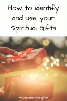 someone holding a gift box with the words how to identify and use your spiritual gifts