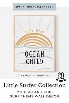 Stay wild ocean child art print Ocean Themed Playroom, Stay Wild Ocean Child, Ocean Ripples, Surfing Decor, Sun And Ocean, Baby Surf, Ocean Themed Nursery, Surfboard Wall Art, Ocean Nursery