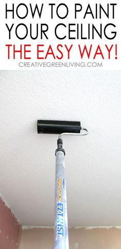 an easy way to paint your ceiling with the easy way, it's easier than painting