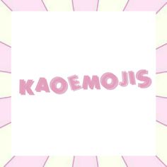 the word kaoemojis written in pink on a white and pink background