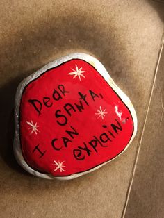 a rock that says dear santa i can explain