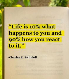 an open book with the quote life is 10 % what happens to you and 90 % how you react to it?