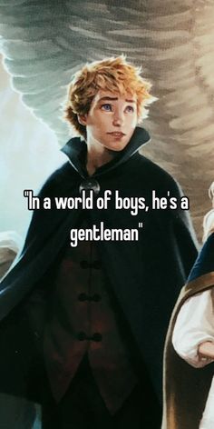 two people standing next to each other in front of an angel with the words, in a world of boys, he's a gentleman