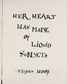 an old book with writing on it that says her heart was made of liquid sunsets