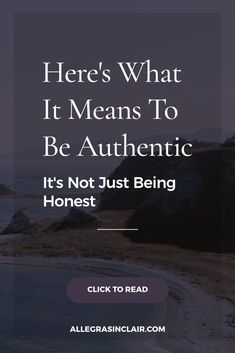 the beach with text that reads here's what it means to be authentic it's not just being honest