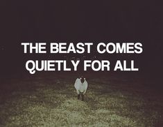 a chicken standing in the middle of a field with text over it that reads, the beast comes quietly for all