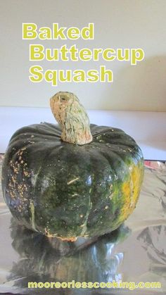 a baked buttercup squash sitting on top of a plastic bag with the words, baked buttercup squash