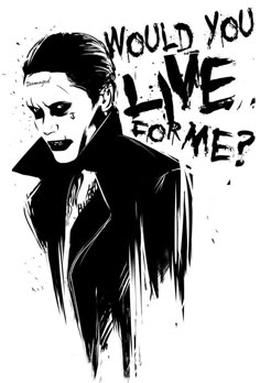 a black and white drawing of a man wearing a suit with the words would you live for me?