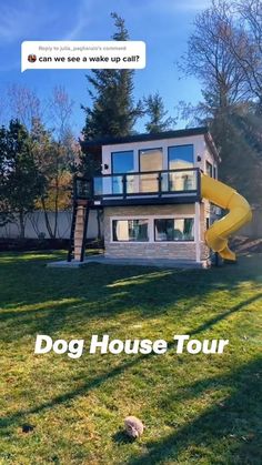 a house with a slide in front of it and the words dog house tour written below