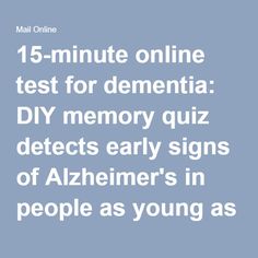 15-minute online test for dementia: DIY memory quiz detects early signs of Alzheimer's in people as young as 50 | Daily Mail Online Signs Of Alzheimer's, Health Quiz, Memory Test, Simple Diet, Quiz With Answers, Baking Soda Cleaning, Online Test, Eye Test, Easy Diets