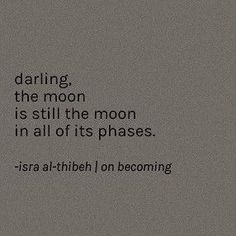 a black and white photo with the words daring, the moon is still the moon in all of its phases