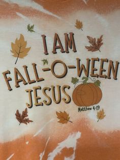 i am fall - o - ween jesus t - shirt with pumpkins and leaves