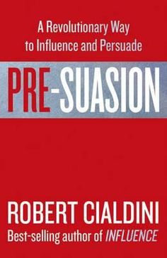 the book cover for pre - suasion by robert ciadini, best selling author of infllunce