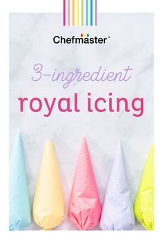 the 3 ingredient royal icing is shown in five different colors and sizes, with three cones