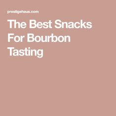 the best snacks for bourbon tasting